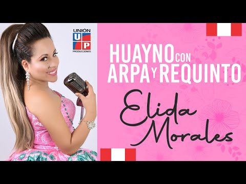 ELIDA MORALES - VIDEO CLIP COMPLETO (HUAYNO CON ARPA Y REQUINTO) / UNIÓN PRODUCCIONES OFICIAL