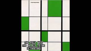 ▶️ The Field Mice ⏩ The World To Me