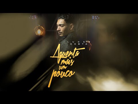 Aguenta Mais um Pouco- Lucas Costa (Clipe Oficial)