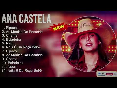 AS MELHORES MUSICAS DA ANA CASTELA - 2024/2025