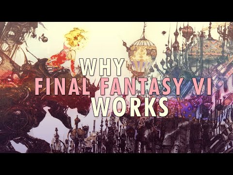 Understanding Why Final Fantasy VI Worked