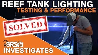 BRStv Investigates: EVERYTHING we know about reef tank lighting!
