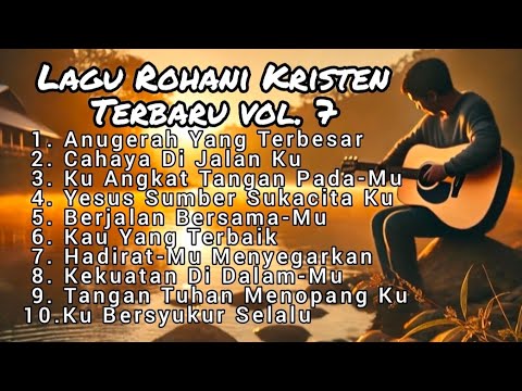 Lagu Rohani Kristen Saat Teduh vol. 7