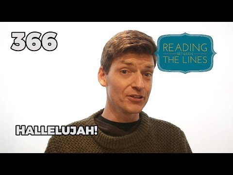Reading Between the Lines 366 - Hallelujah!