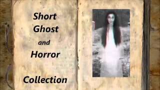 Short Ghost and Horror Collection 026 (FULL Audiobook)