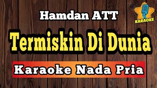 Download lagu TERMISKIN DI DUNIA - HAMDAN ATT ( Karaoke Nada Pria )  mp3