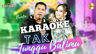 Download lagu TAK TUNGGU BALIMU - KARAOKE Fira Azahra & Brodin New Pallapa mp3 Download lagu TAK TUNGGU BALIMU - KARAOKE Fira Azahra & Brodin New Pallapa mp3