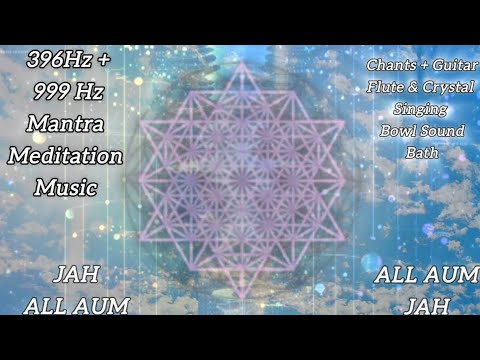 ALL AUM JAH 396 Hz Mantra Chanting 999 Hz