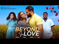 Beyond Love Juliet Njemanze, Pavel P Agboire, Ifeoma Okafor, Ebuka eze 2023 nollywood new movie