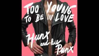 Hunx and His Punx - Too Young To Be In Love - not the video