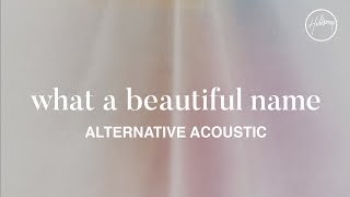 What A Beautiful Name (Alternate Acoustic) - Hillsong Worship