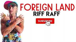 Riff Raff - Foreign Land (Lyrics)