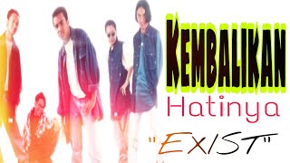 Download lagu KEMBALIKAN HATINYA / EXIST / LIRIK mp3