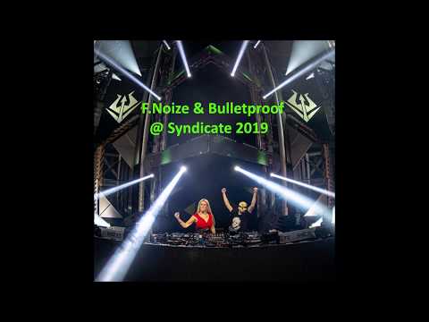 F. Noize & Bulletproof @ Syndicate 2019