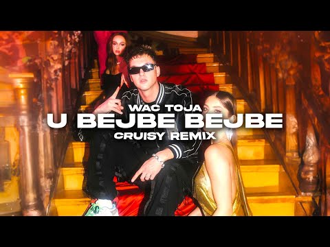 Wac Toja - U Bejbe Bejbe (Cruisy Remix)