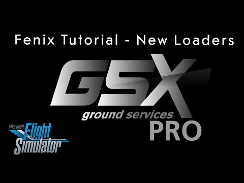 GSX Pro 3.2.2 Fenix automation Tutorial and new Loaders.