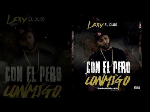 Con el pero conmigo - Lexy el duro (audio)