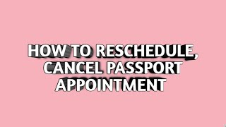HOW TO RESCHEDULE, CANCEL AND VIEW PASSPORT APPOINTMENT | (FOR BEGINNERS)
