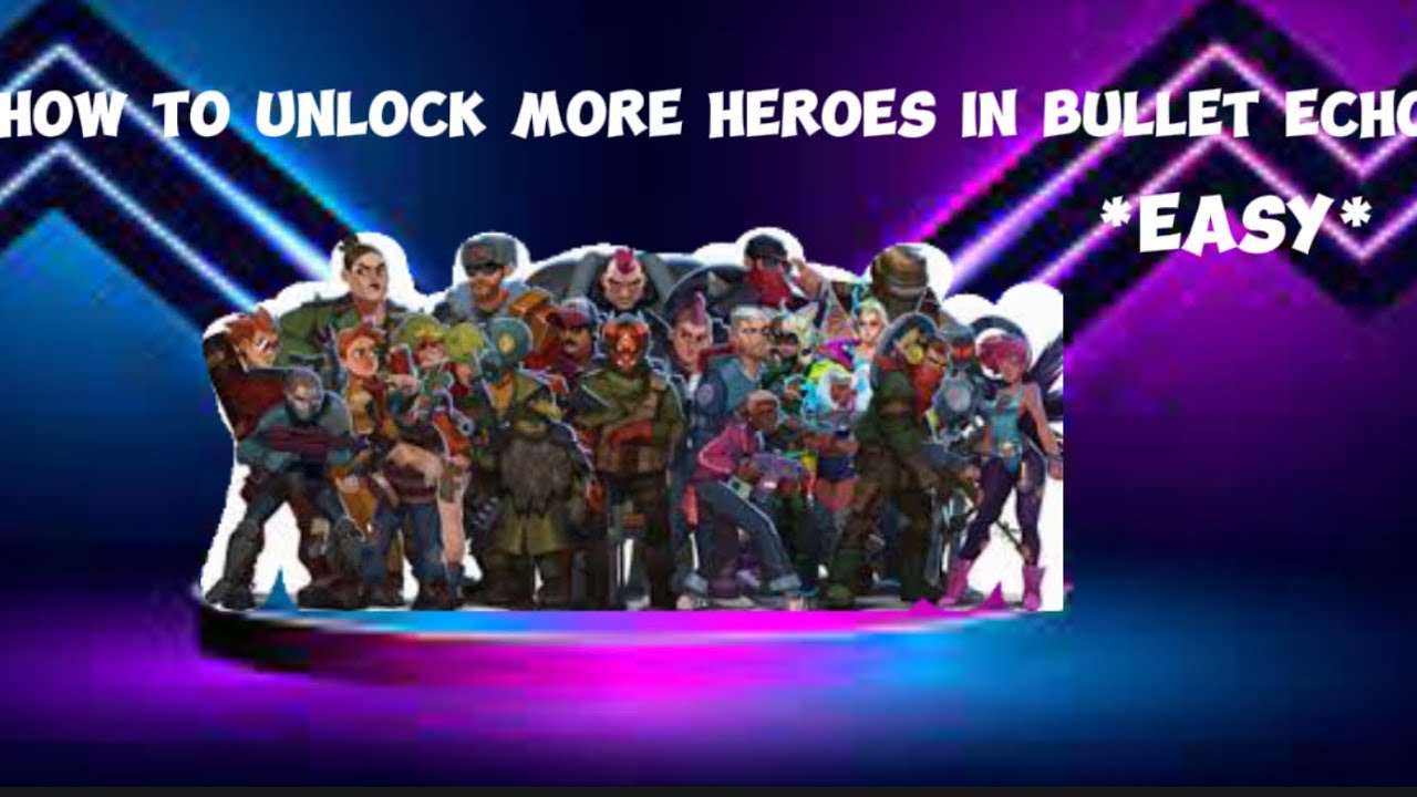 HOW TO UNLOCK MORE HEROES IN BULLET ECHO *EASY*