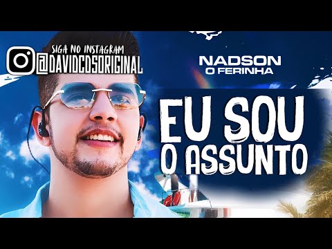 TÔ BLOQUEADO MAS NÃO ESQUECIDO - EU SOU O ASSUNTO - NADSON O FERINHA