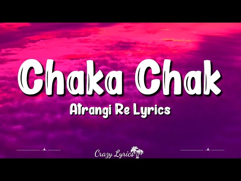 Chaka Chak (Lyrics) Atrangi Re | Shreya Ghoshal, Akshay Kumar, Sara Ali Khan, Dhanush
