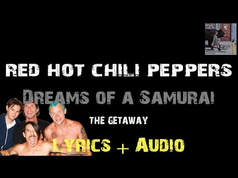 Red Hot Chili Peppers - Dreams of a Samurai [ Lyrics ]