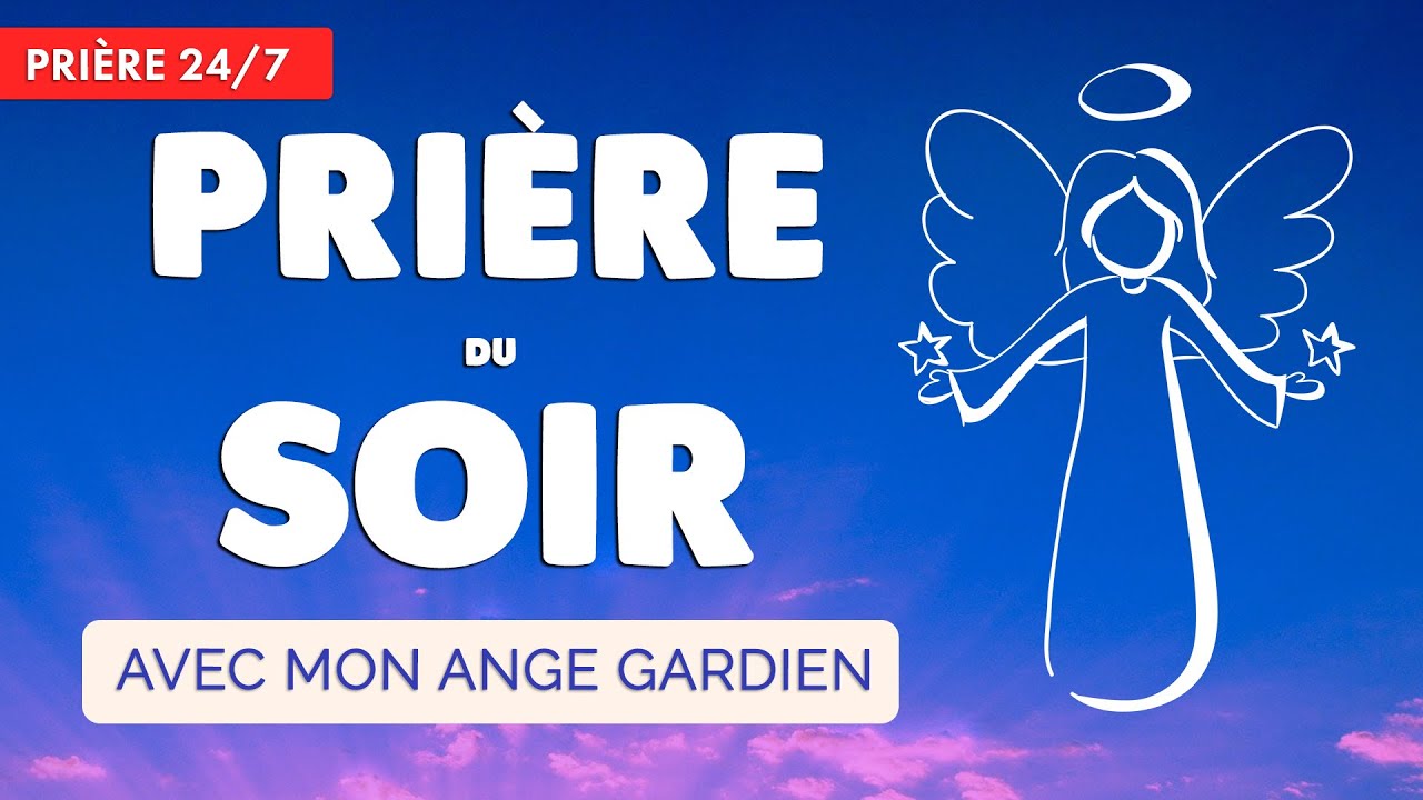 🔴 PRIÈRE du SOIR quotidienne 🙏 ANGE GARDIEN protège ma Nuit