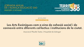 Les Arts Escèniques com a eina de cohesió social i de connexió entre col·lectius i institucions.