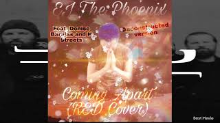 EJ The Phoenix feat. Denise Barajas &amp; H Streets Coming Apart Deconstructed version (RED Cover)