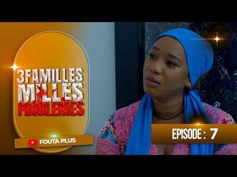 SERIE - TROIS FAMILLES MILLE PROBLEMES  - EPISODE 7