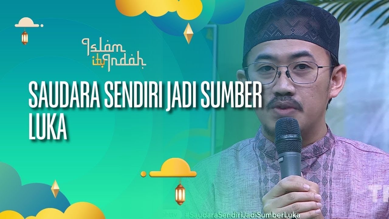 Saudara Sendiri Jadi Sumber Luka - ISLAM ITU INDAH (25/09/26) P4