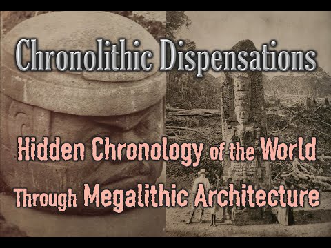 Chronolithic Dispensations: Hidden Chronology of the World Through Megalithic Architecture