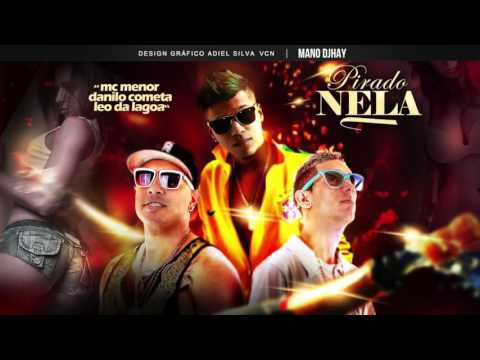 MC MENOR E DANILO COMETA E LÉO DA LAGOA -  PIRADO NELA -  MÚSICA NOVA 2016