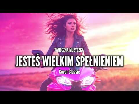 Taneczna Muzyczka - Jesteś Wielkim Spełnieniem (Cover Classic)
