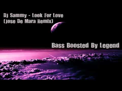 DJ Sammy - Look For Love | Jose De Mara Remix || Bass Boosted | [HD]