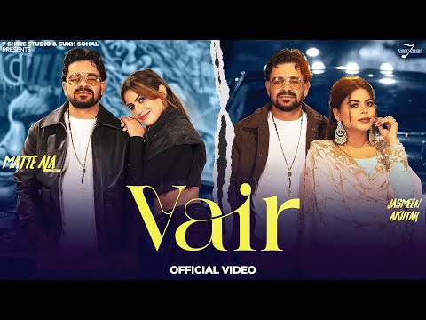 VAIR (OFFICIAL VIDEO)  | MATTE ALA | JASMEEN AKHTAR | RAAVI KAUR BAL | NEW PUNJABI SONG |