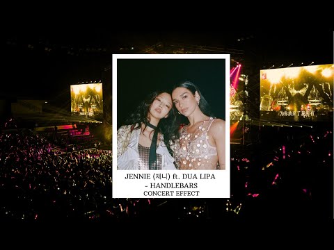 JENNIE (제니) ft. DUA LIPA - HANDLEBARS [CONCERT EFFECT]