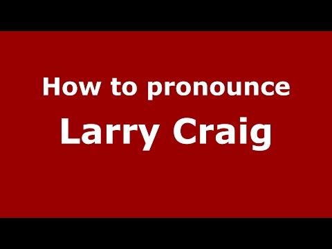 How to pronounce Larry Craig (American English/US)  - PronounceNames.com