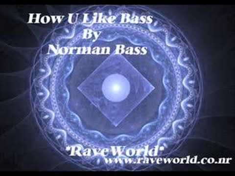 How U Like Bass ~ Norman Bass