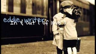 in & out ( of love ) eddie writer ♥