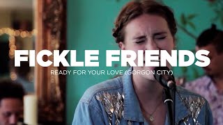 Fickle Friends - Ready For Your Love (Gorgon City Cover) Naked Noise Session