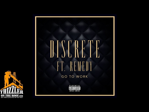 Discrete ft. Remedy - Go To Work [Thizzler.com]