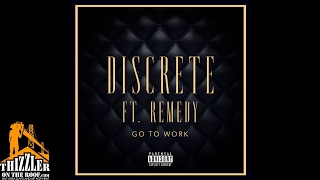Discrete ft. Remedy - Go To Work [Thizzler.com]