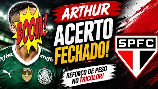 🚨SAIU AGORA! ARTHUR ACERTO FECHADO! REFORÇO DE PESO NO TRICOLOR PAULISTA!
