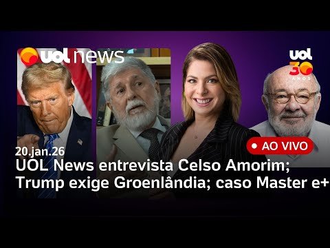 UOL News com Daniela Lima: entrevista ao vivo com Celso Amorim; Trump x Groenlândia; caso Master e+