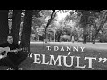 T. Danny - Elmúlt (Official Music Video) T. Danny - Elmúlt (Official Music Video)