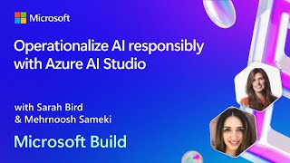 Operationalize AI responsibly with Azure AI Studio | BRK107