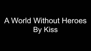 A WORLD WITHOUT HEROES BY KISS LYRICS ~ LyricsRebel
