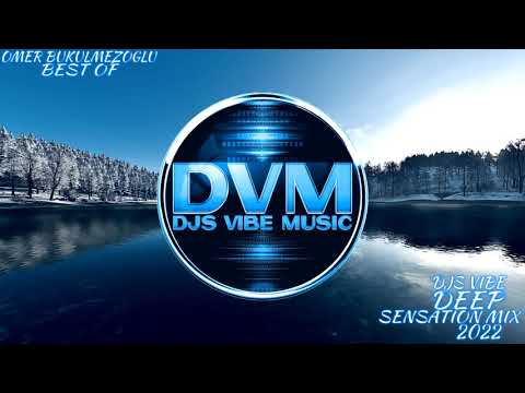 Djs Vibe - Deep Sensation Mix 2022 (Omer Bukulmezoglu Best Of)