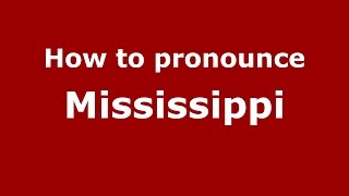 How to pronounce Mississippi